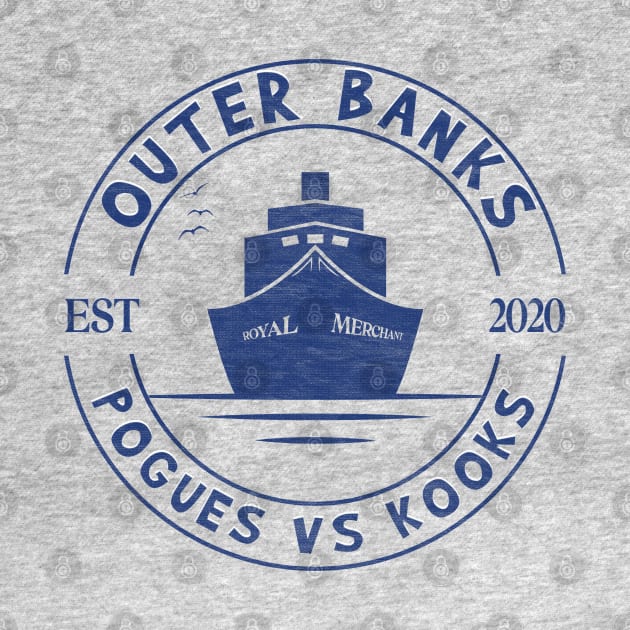 Royal Merchant, Outer Banks, Pogues vs Kooks by Blended Designs